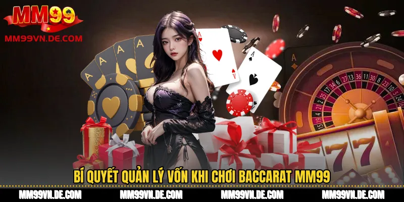 Bí quyết quản lý vốn khi chơi Baccarat MM99