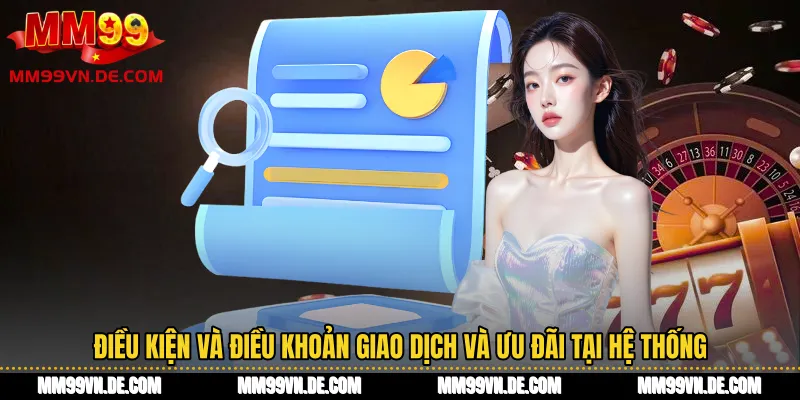 Điều kiện và điều khoản giao dịch và ưu đãi tại hệ thống