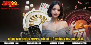 Đường Mạt Chược MM99 - Sức Hút Từ Những Vòng Quay Vàng