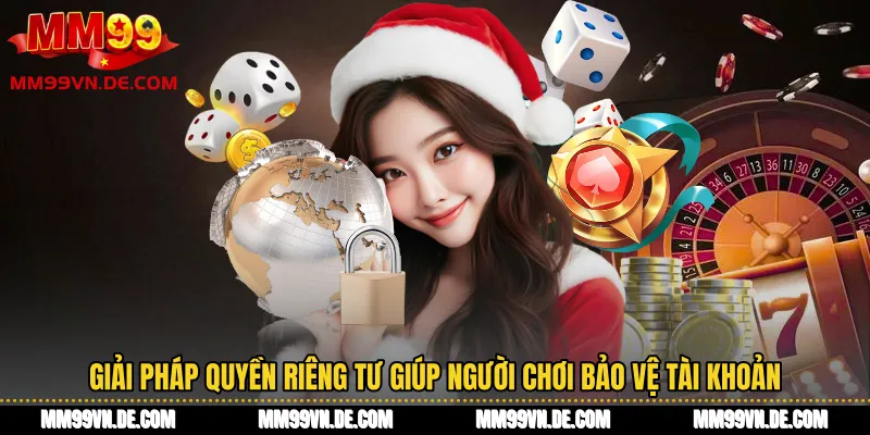 Giải pháp quyền riêng tư giúp người chơi bảo vệ tài khoản hiệu quả