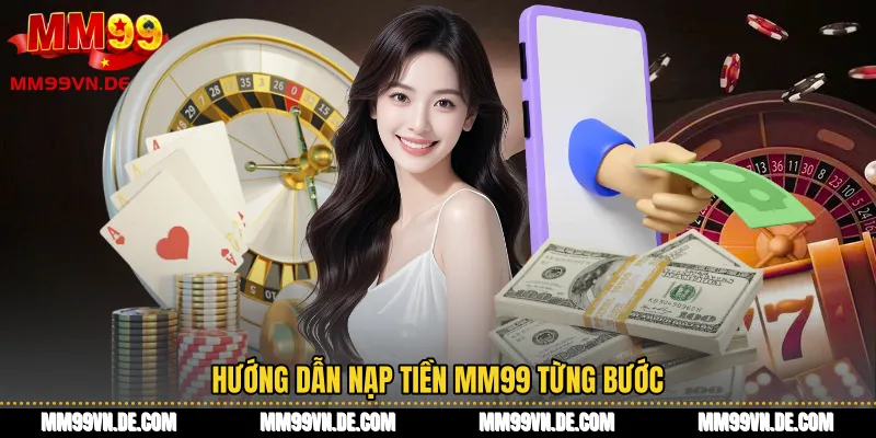 Hướng dẫn Nạp tiền MM99 từng bước