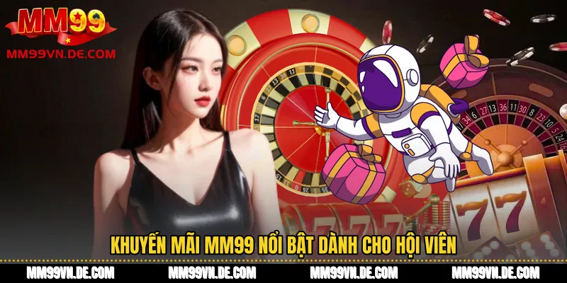 Khuyến mãi MM99 nổi bật dành cho hội viên