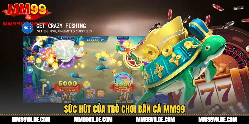 Sức hút của trò chơi bắn cá MM99