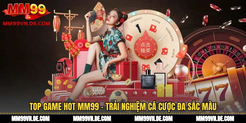 Top Game Hot MM99 - Trải Nghiệm Cá Cược Đa Sắc Màu